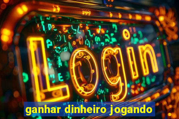 ganhar dinheiro jogando